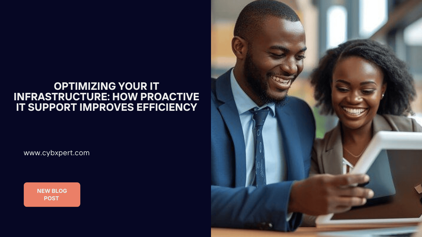 Optimizing Your IT Infrastructure: How Proactive IT Support Improves Efficiency